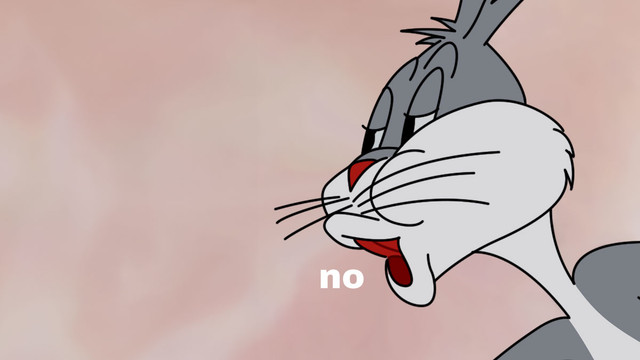 A close-up image of Bugs Bunny mouthing the word 'no', with the text 'No'.