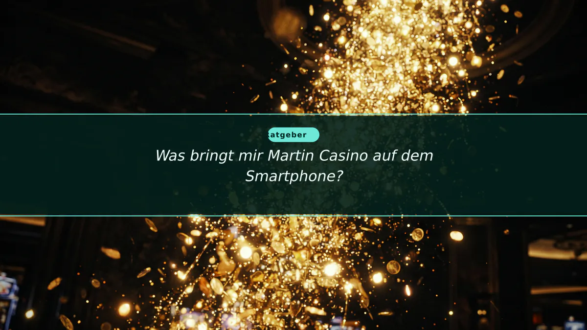 Was bringt mir Martin Casino auf dem Smartphone?