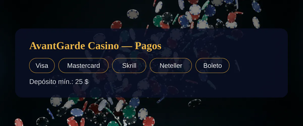 AvantGarde Casino — Pagos: Visa, Mastercard, Skrill, Neteller, Boleto AvantGarde Casino — Pagos: Visa, Mastercard, Skrill, Neteller, Boleto