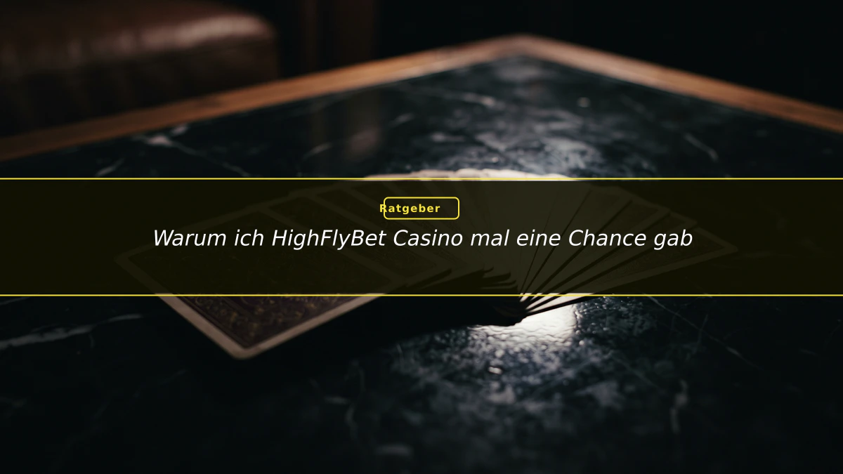 Warum ich HighFlyBet Casino mal eine Chance gab