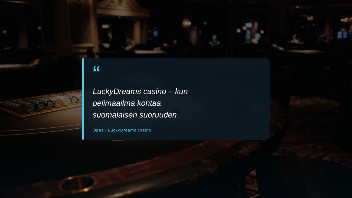 LuckyDreams casino – kun pelimaailma kohtaa suomalaisen suoruuden
