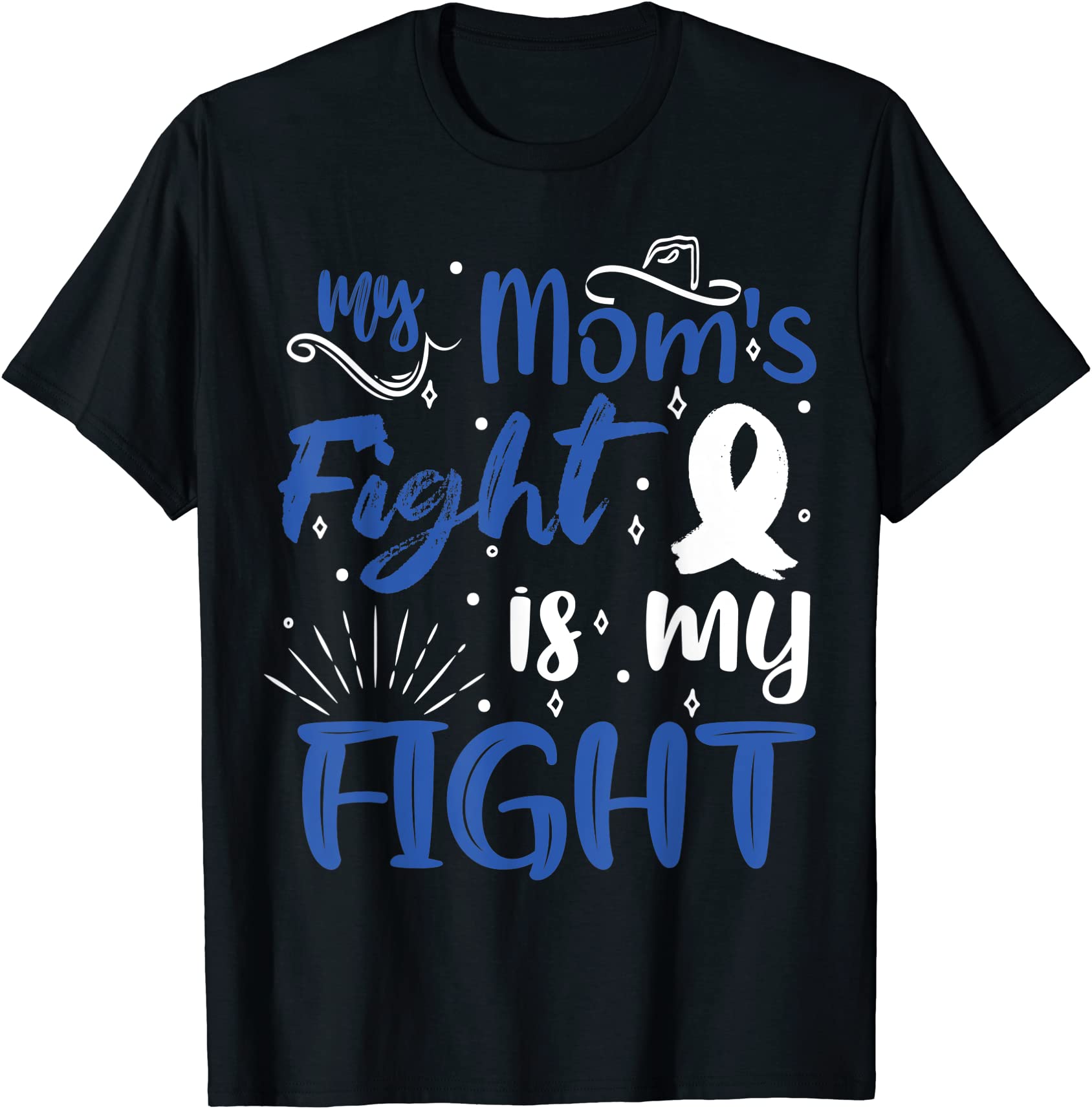 My Mom’s Fight Is My Fight Colon Cancer Awareness Unisex T-Shirt