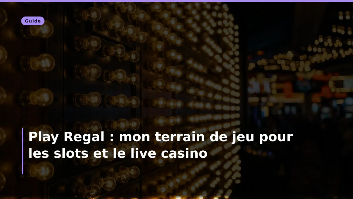 Play Regal : mon terrain de jeu pour les slots et le live casino