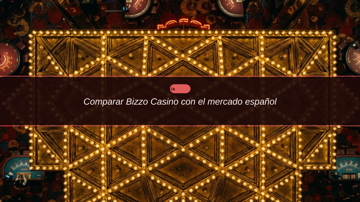 Comparar Bizzo Casino con el mercado español