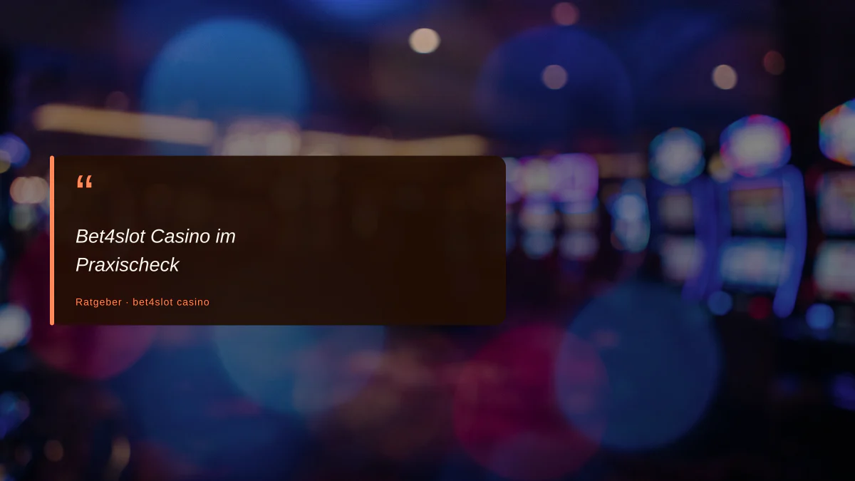 Bet4slot Casino im Praxischeck