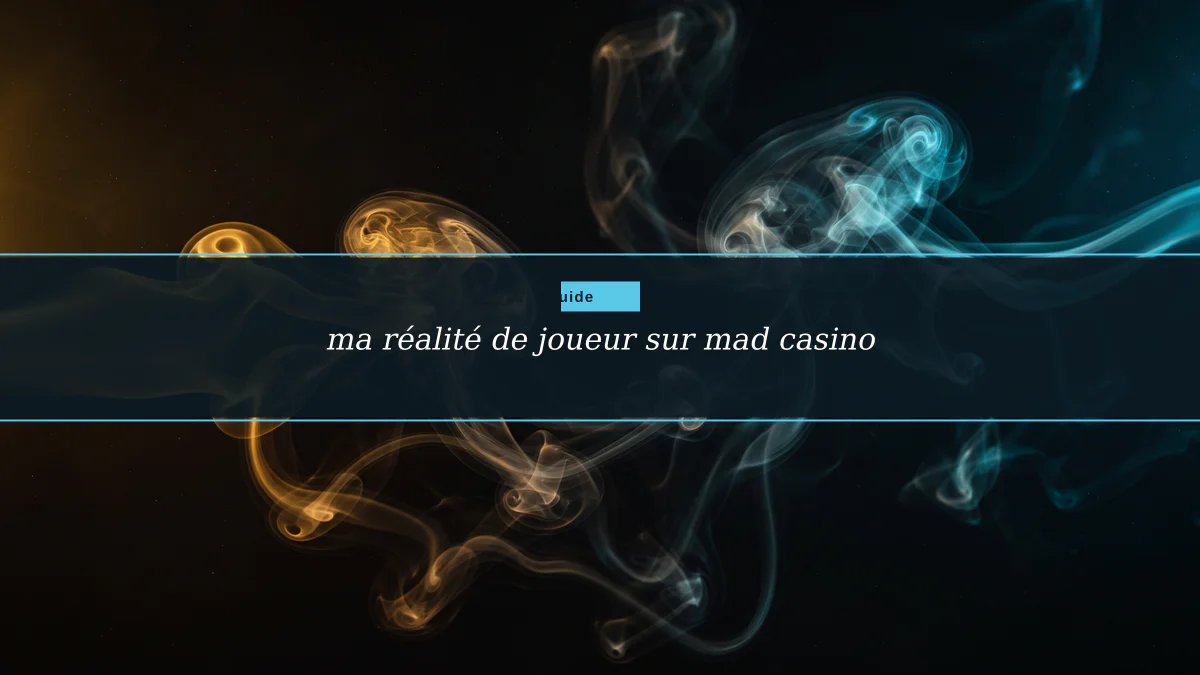 ma réalité de joueur sur mad casino