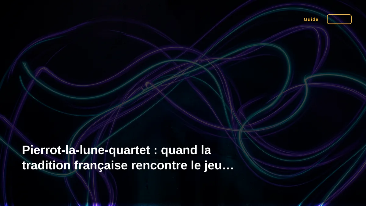 Pierrot-la-lune-quartet : quand la tradition française rencontre le jeu moderne