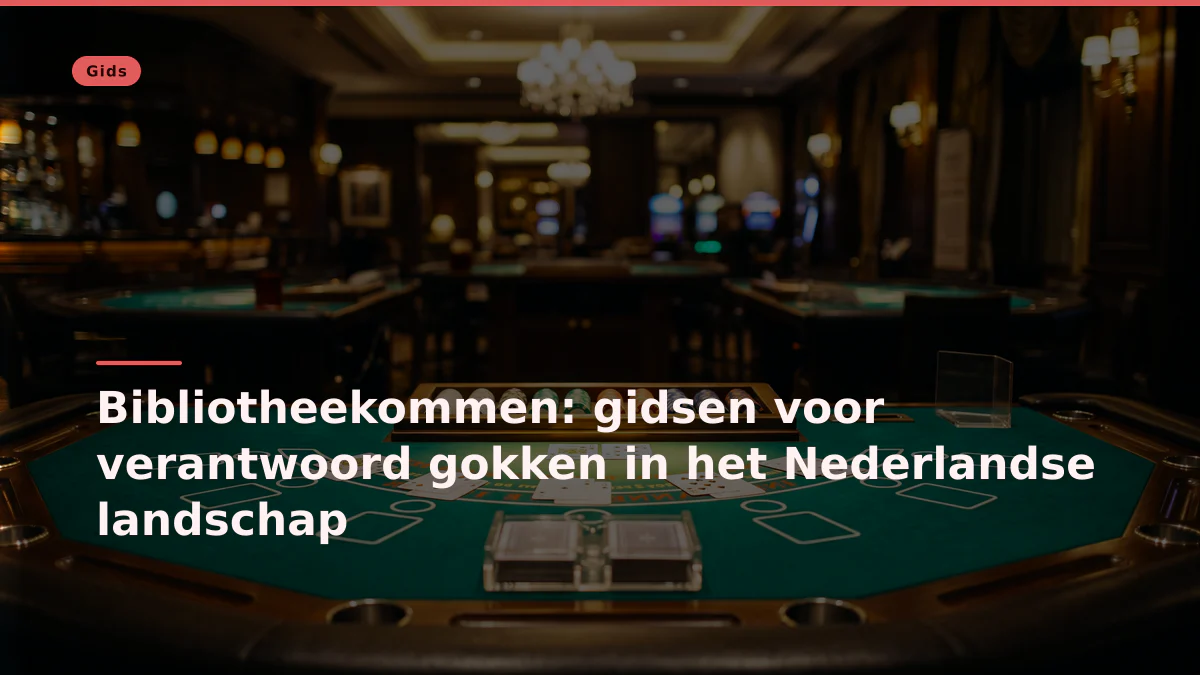 Bibliotheekommen: gidsen voor verantwoord gokken in het Nederlandse landschap
