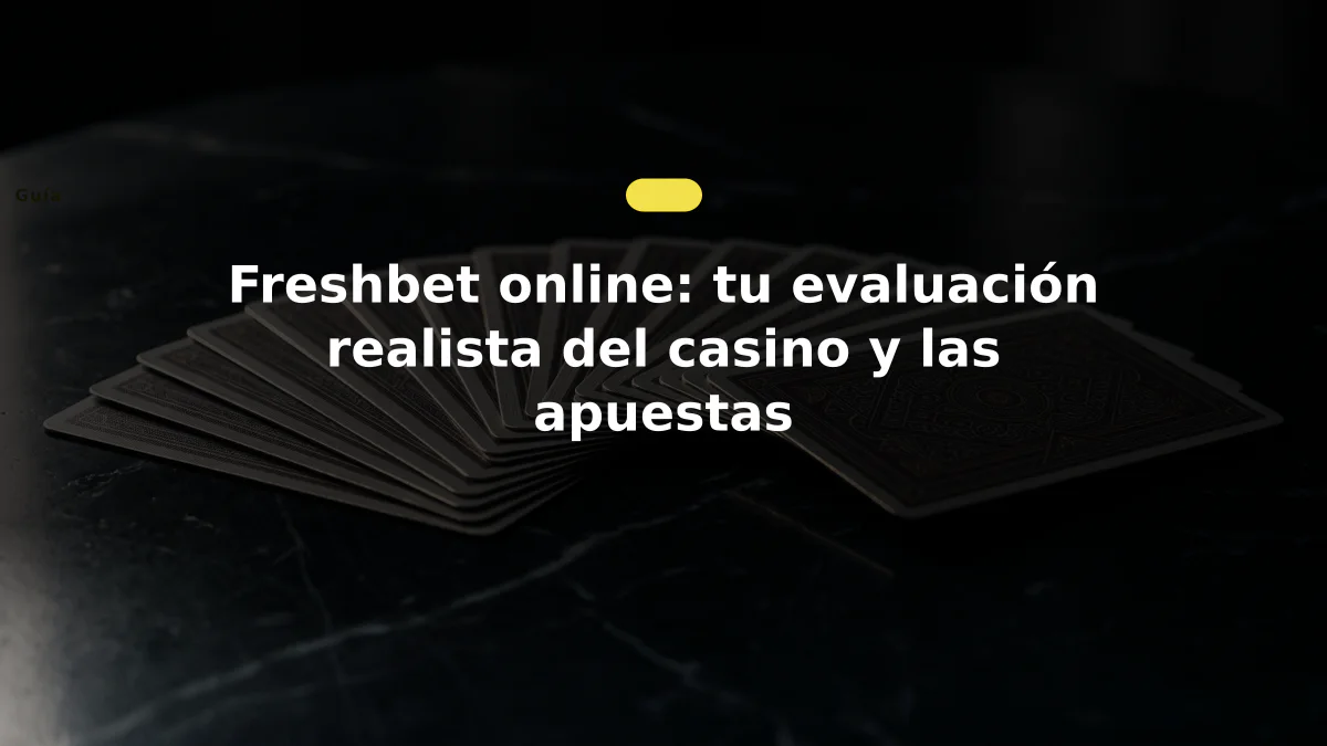 Freshbet online: tu evaluación realista del casino y las apuestas