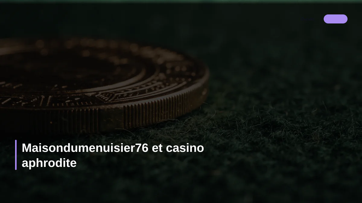 Maisondumenuisier76 et casino aphrodite
