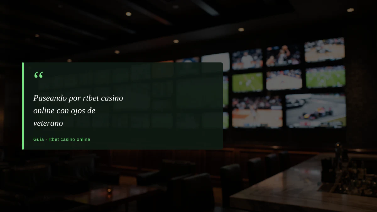 Paseando por rtbet casino online con ojos de veterano