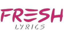 FRESH Lyrics.png