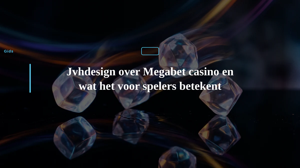 Jvhdesign over Megabet casino en wat het voor spelers betekent
