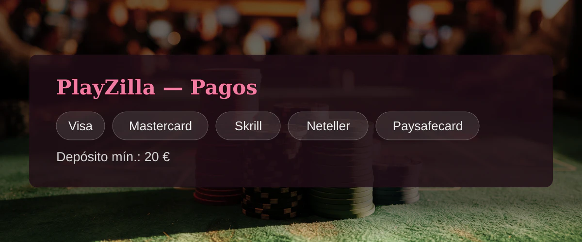 PlayZilla — Pagos: Visa, Mastercard, Skrill, Neteller, Paysafecard