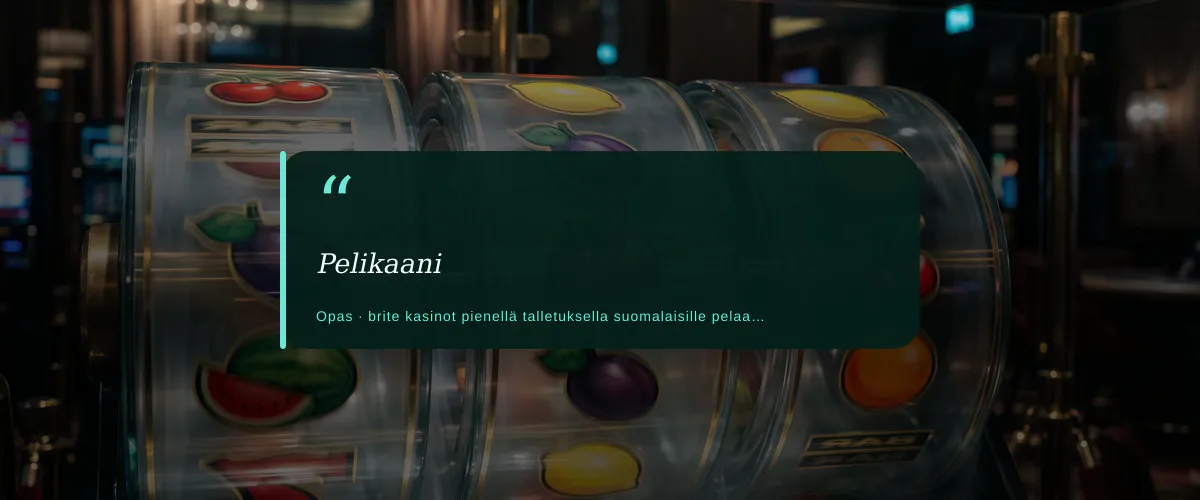 Pelikaani — fiche : Parhaat Brite-kasinot pienellä talletuksella suomalaisille pelaajille