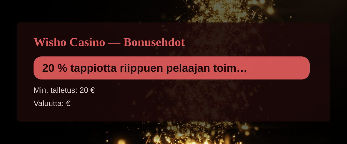 Wisho Casino — Bonusehdot: 20 % tappiotta riippuen pelaajan toiminnasta + 200 FS Wisho Casino — Bonusehdot: 20 % tappiotta riippuen pelaajan toiminnasta + 200 FS