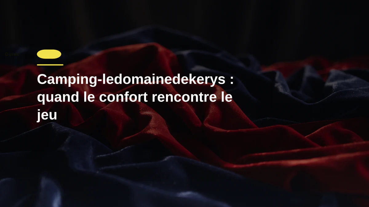 Camping-ledomainedekerys : quand le confort rencontre le jeu
