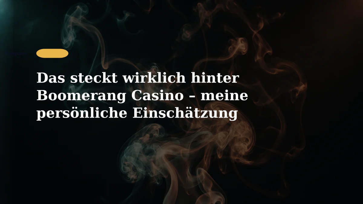 Das steckt wirklich hinter Boomerang Casino – meine persönliche Einschätzung