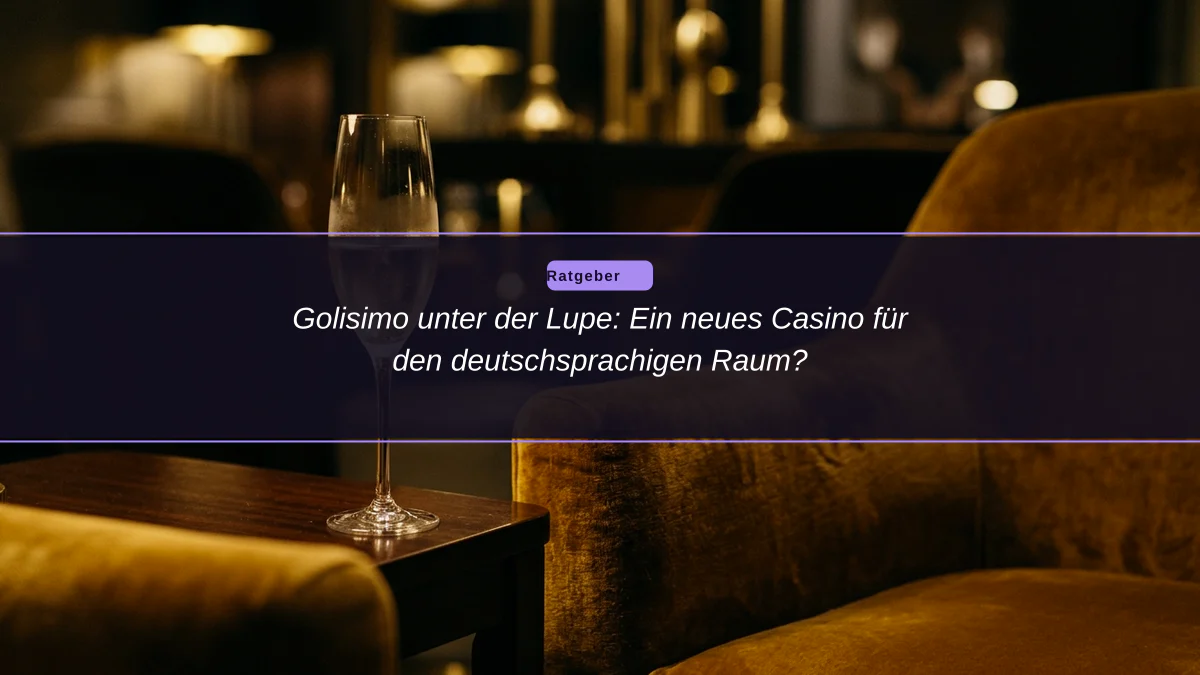 Golisimo unter der Lupe: Ein neues Casino für den deutschsprachigen Raum?