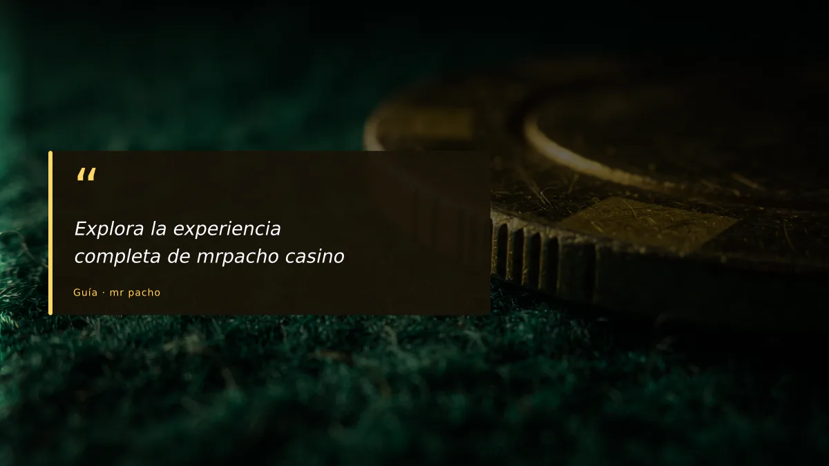 Explora la experiencia completa de mrpacho casino
