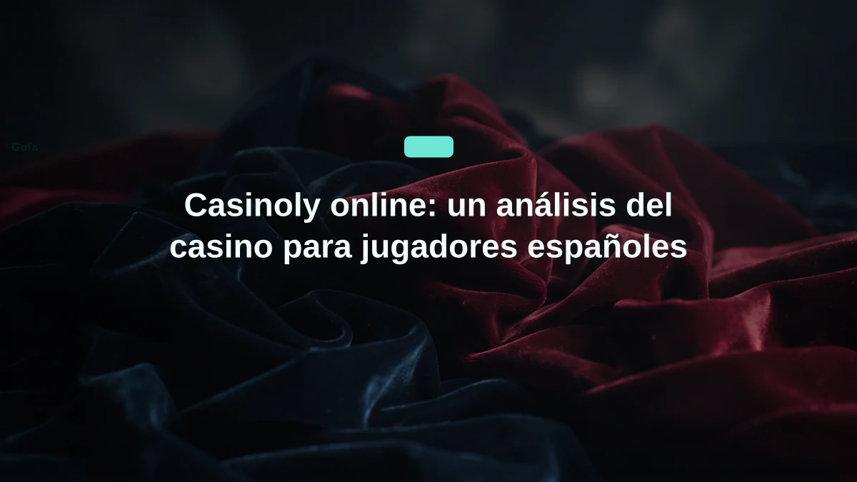 Casinoly online: un análisis del casino para jugadores españoles