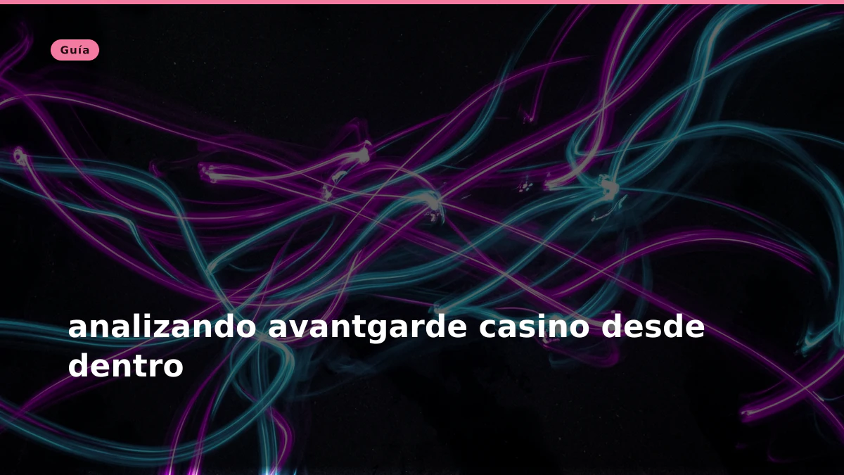 analizando avantgarde casino desde dentro