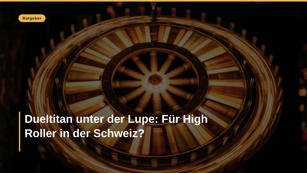 Dueltitan unter der Lupe: Für High Roller in der Schweiz?