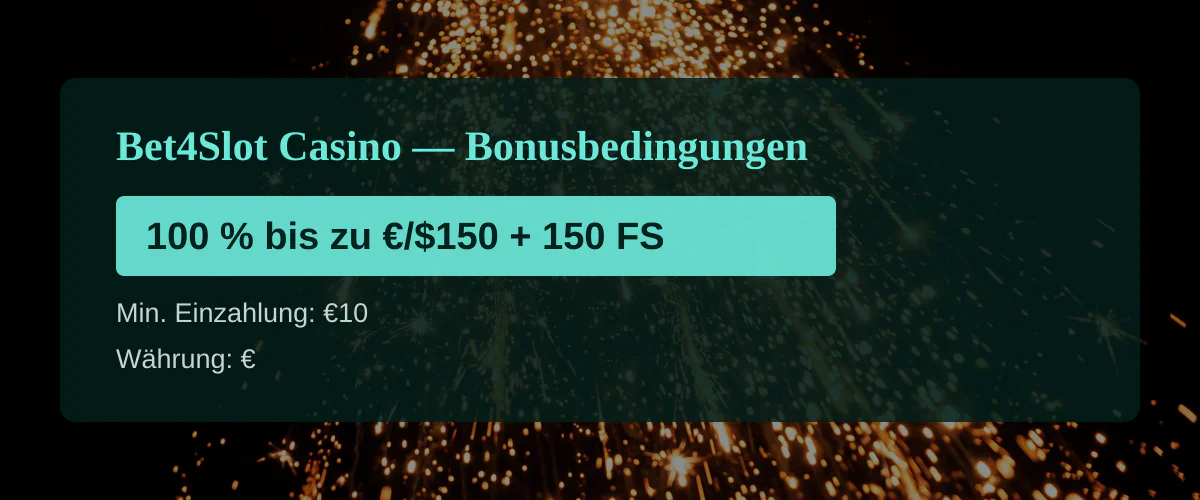 Bet4Slot Casino — Bonusbedingungen: 100 % bis zu €/$150 + 150 FS