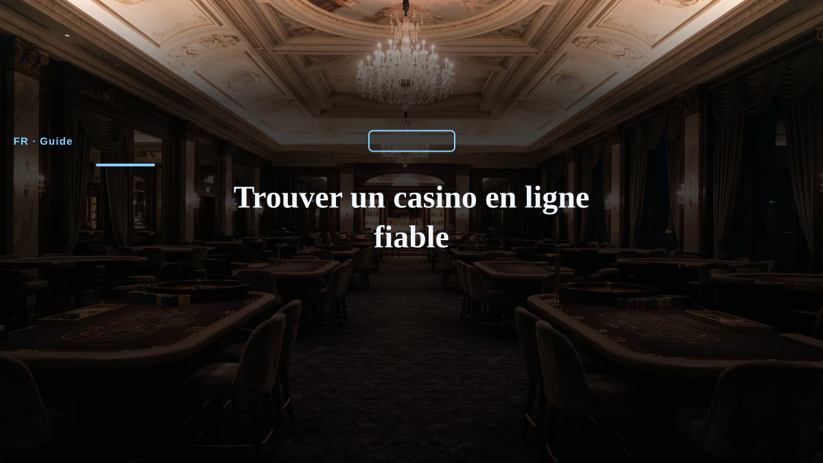 Trouver un casino en ligne fiable