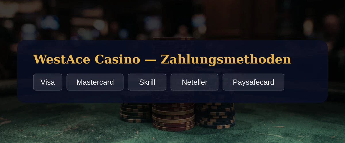 WestAce Casino — Zahlungsmethoden: Visa, Mastercard, Skrill, Neteller, Paysafecard