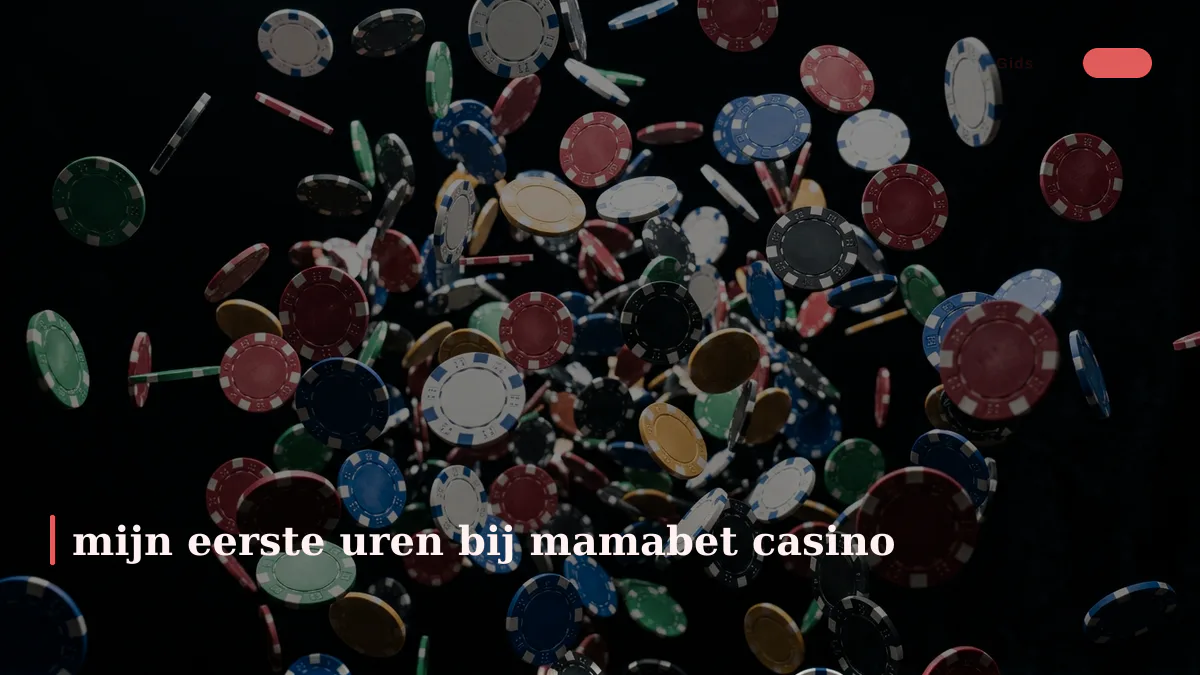 mijn eerste uren bij mamabet casino