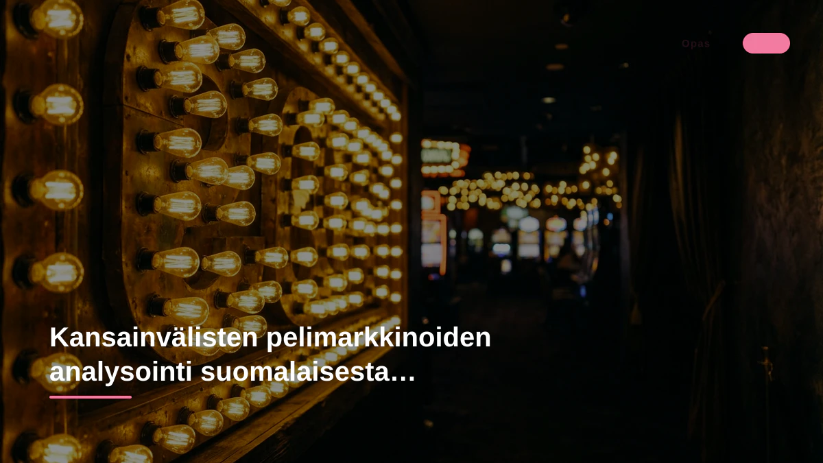 Kansainvälisten pelimarkkinoiden analysointi suomalaisesta näkökulmasta