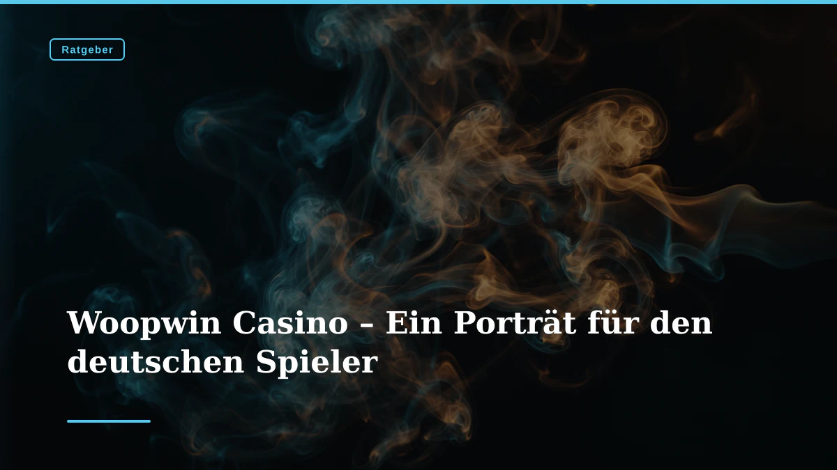 Woopwin Casino – Ein Porträt für den deutschen Spieler