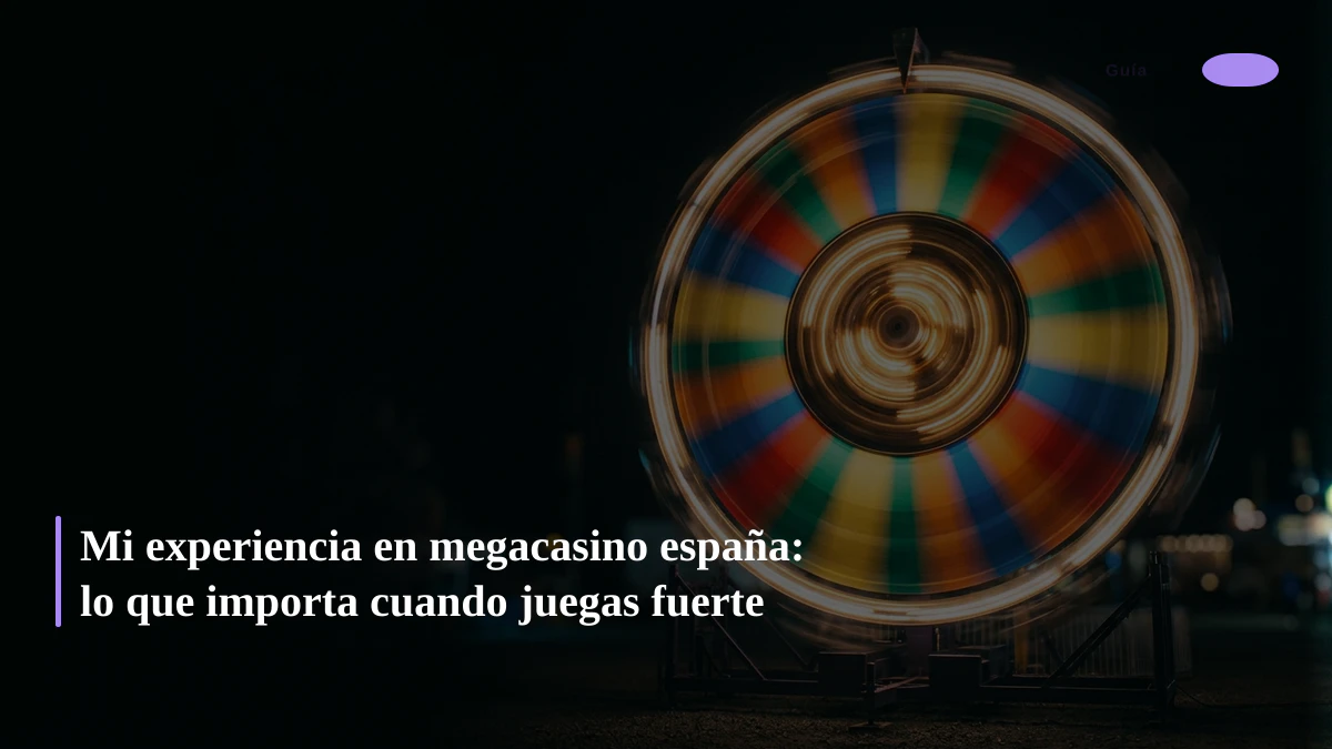 Mi experiencia en megacasino españa: lo que importa cuando juegas fuerte