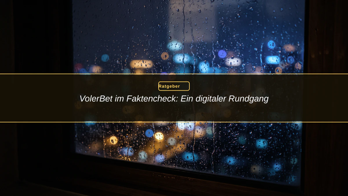 VolerBet im Faktencheck: Ein digitaler Rundgang