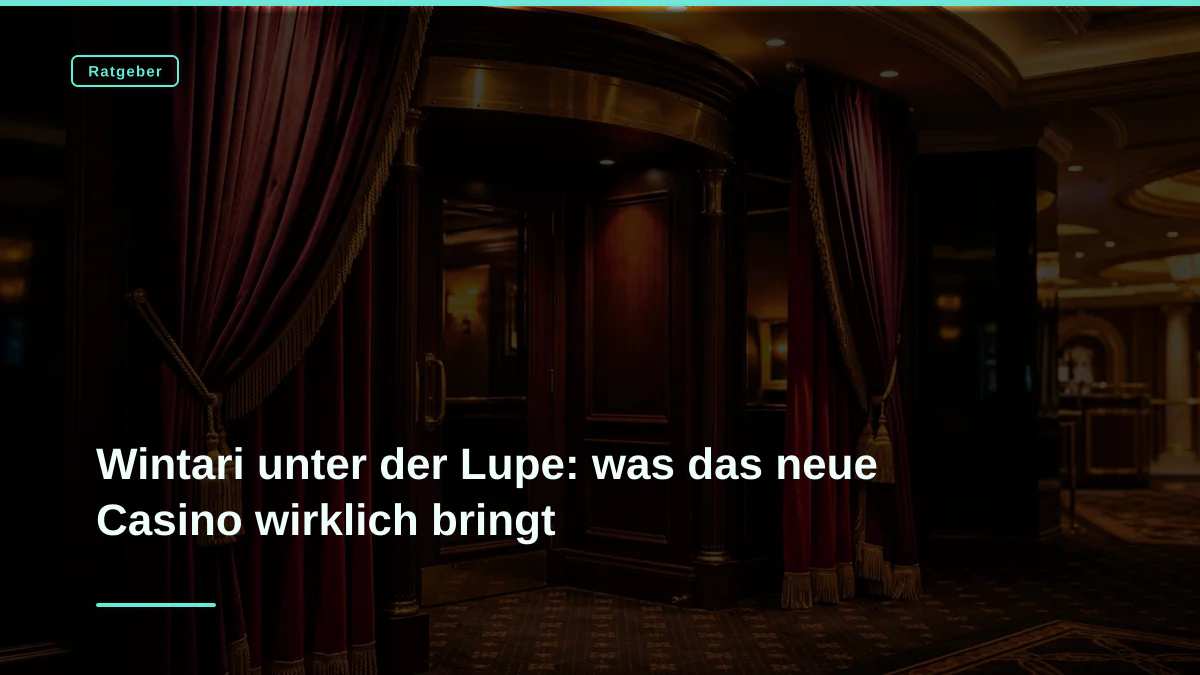 Wintari unter der Lupe: was das neue Casino wirklich bringt