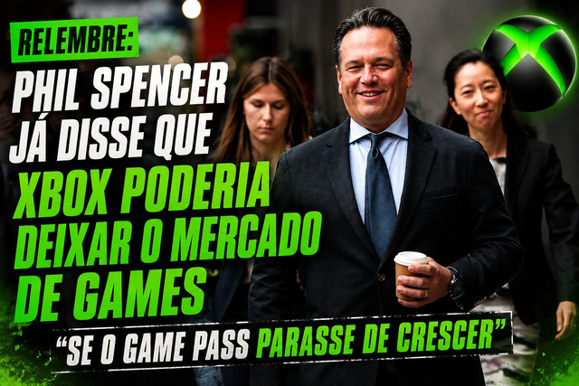 XBOX JÁ ADMITIU QUE PODERIA DEIXAR O MERCADO DE GAMES SEM O CRESCIMENTO DO GAME PASS