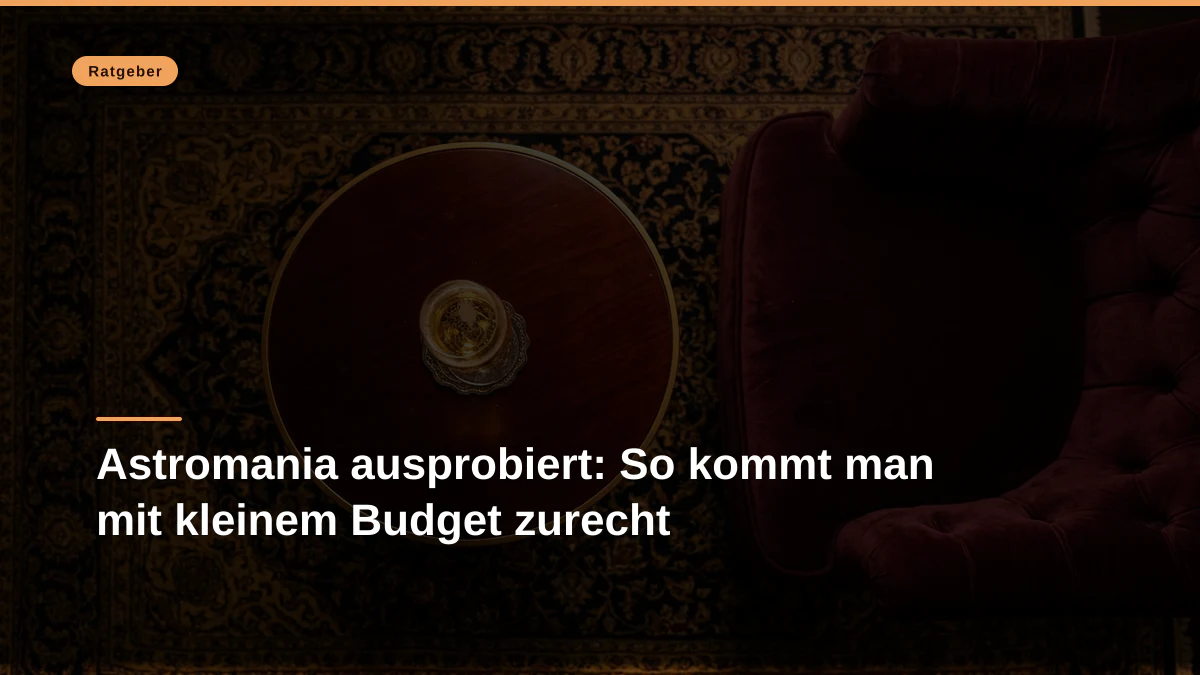 Astromania ausprobiert: So kommt man mit kleinem Budget zurecht