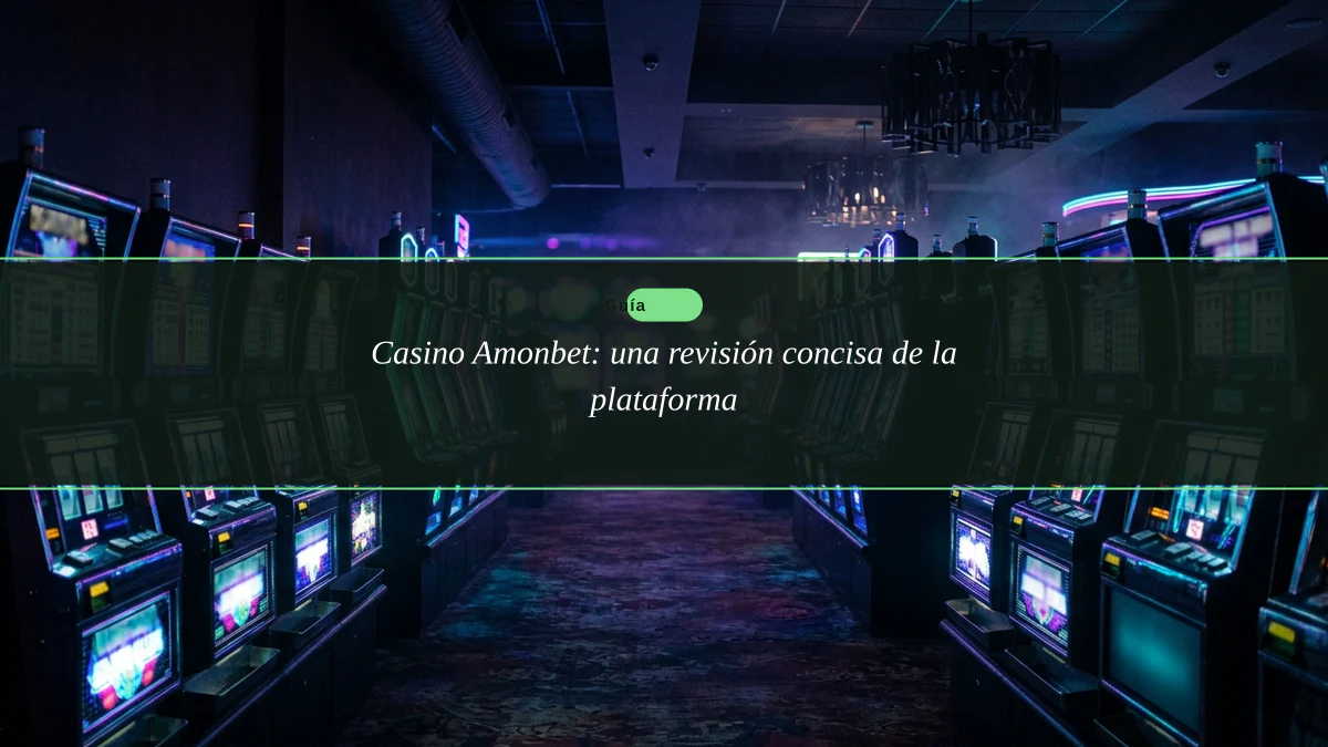 Casino Amonbet: una revisión concisa de la plataforma