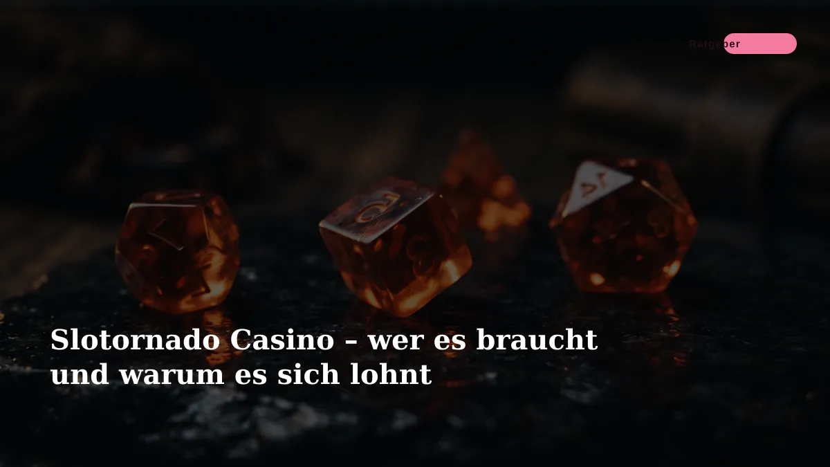 Slotornado Casino – wer es braucht und warum es sich lohnt