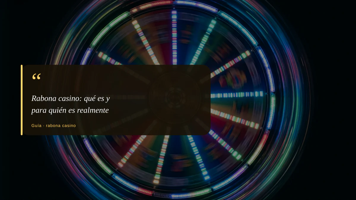 Rabona casino: qué es y para quién es realmente