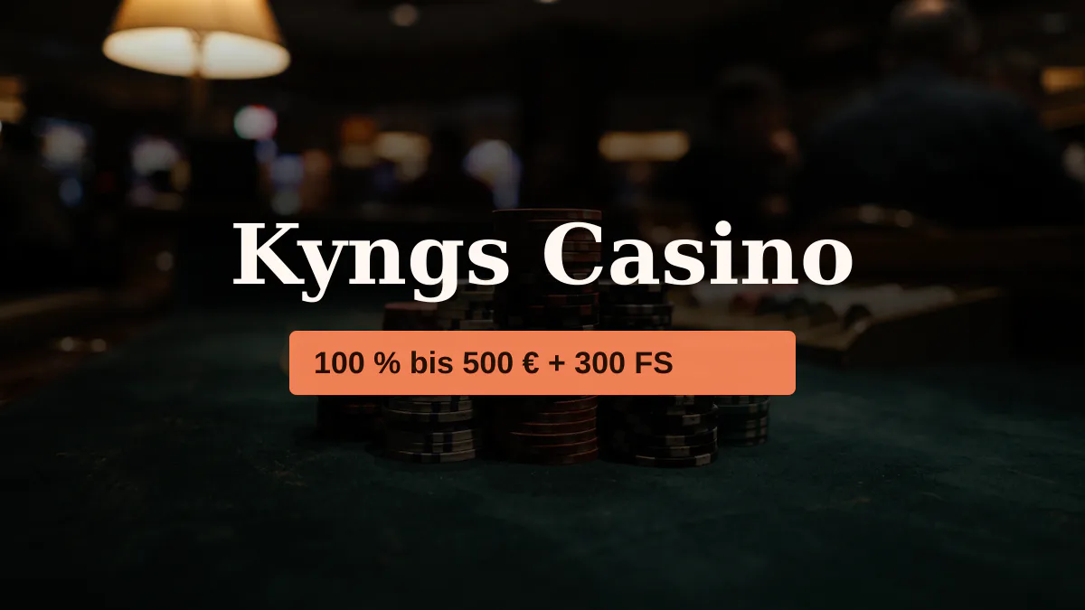 Kyngs Casino — Willkommensbonus 100 % bis 500 € + 300 FS, Zahlungen: Visa, Mastercard, Paysafecard, Sofort, Google Pay Kyngs Casino — Willkommensbonus 100 % bis 500 € + 300 FS, Zahlungen: Visa, Mastercard, Paysafecard, Sofort, Google Pay