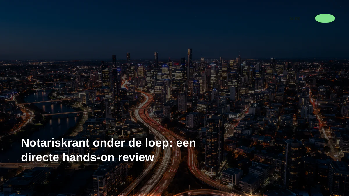 Notariskrant onder de loep: een directe hands-on review