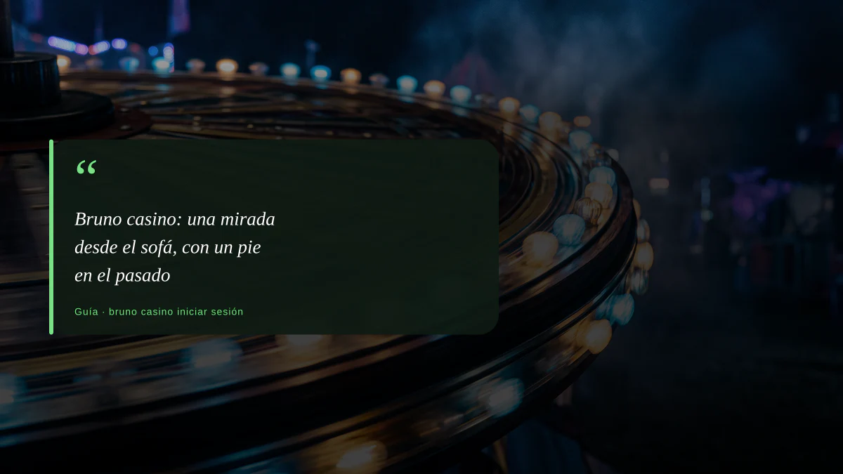 Bruno casino: una mirada desde el sofá, con un pie en el pasado