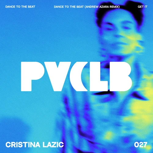 Cristina Lazic – Dance To The Beat EP [PIVCLB027]