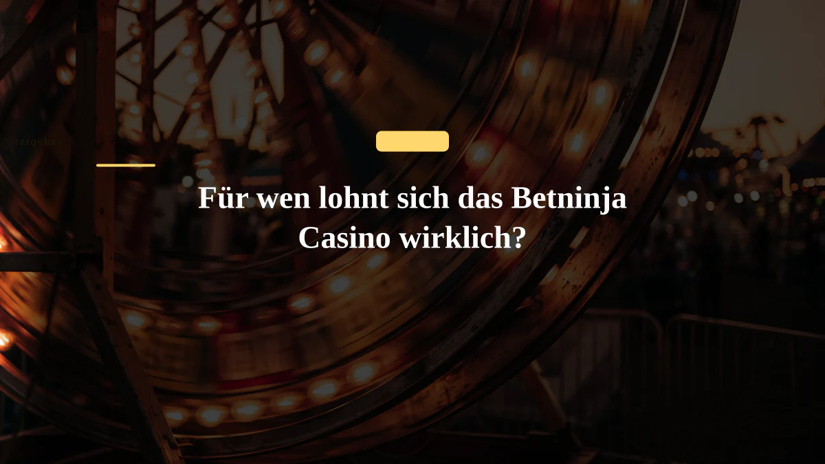 Für wen lohnt sich das Betninja Casino wirklich?