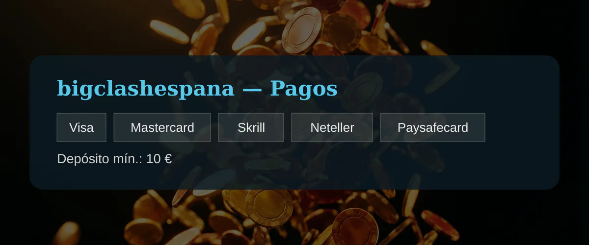 bigclashespana — Pagos: Visa, Mastercard, Skrill, Neteller, Paysafecard