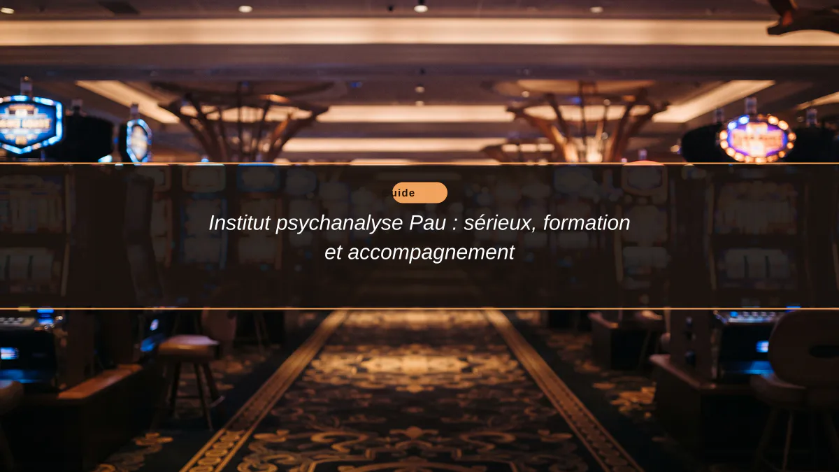 Institut psychanalyse Pau : sérieux, formation et accompagnement