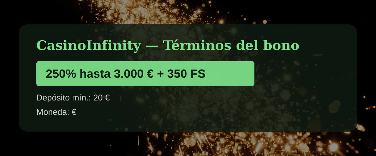 CasinoInfinity &mdash; T&eacute;rminos del bono: 250% hasta 3.000 &euro; + 350 FS