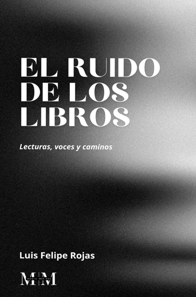 Portada del libro 'El Ruido de los Libros' de Luis Felipe Rojas
